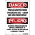 Danger: Contains Asbestos Fibers Avoid Creating Dust - Cancer And Lung Disease Hazard/Contiene Fibras De Asbesto Evitar La Formacion De Polvo - Peligro De Enfermedad Pulmonar Y Cancer Signs