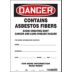 Danger: Contains Asbestos Fibers Avoid Creating Dust Cancer And Lung Disease Hazard For More Information Contact: Name: _______ Address: _______ City: _______ State: _______ Zip: _______ For More Information Read MSDS! Signs