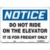 Notice: Do Not Ride On The Elevator It Is For Freight Only Signs