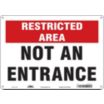 Restricted Area: Not An Entrance Signs