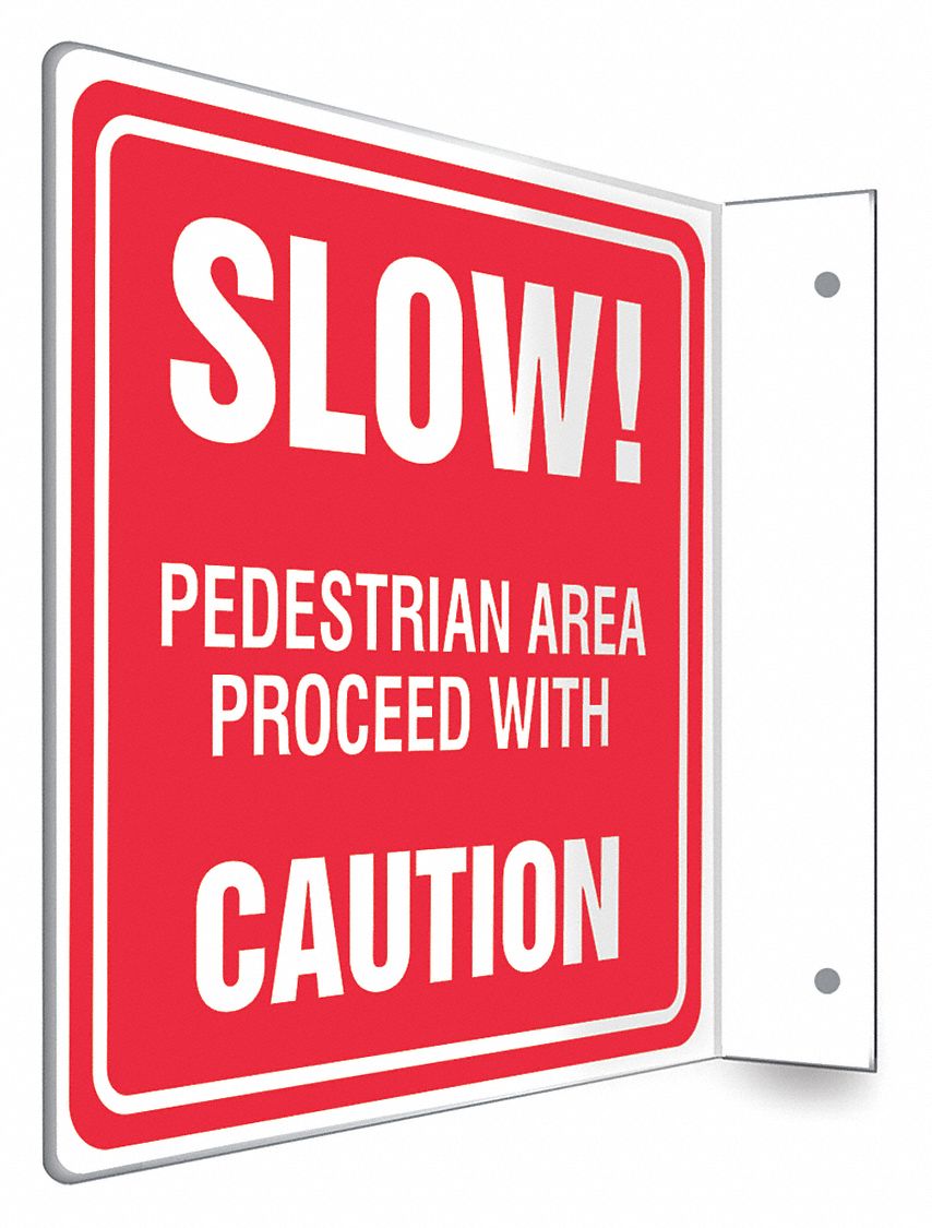 SAFETY SIGN, PETG, HOLE MOUNT, 8 X 8IN NOMINAL SIGN SIZE, NOT RETROREFLECTIVE, SLOW PEDESTRIAN AREA PROCEED WITH CAUTION