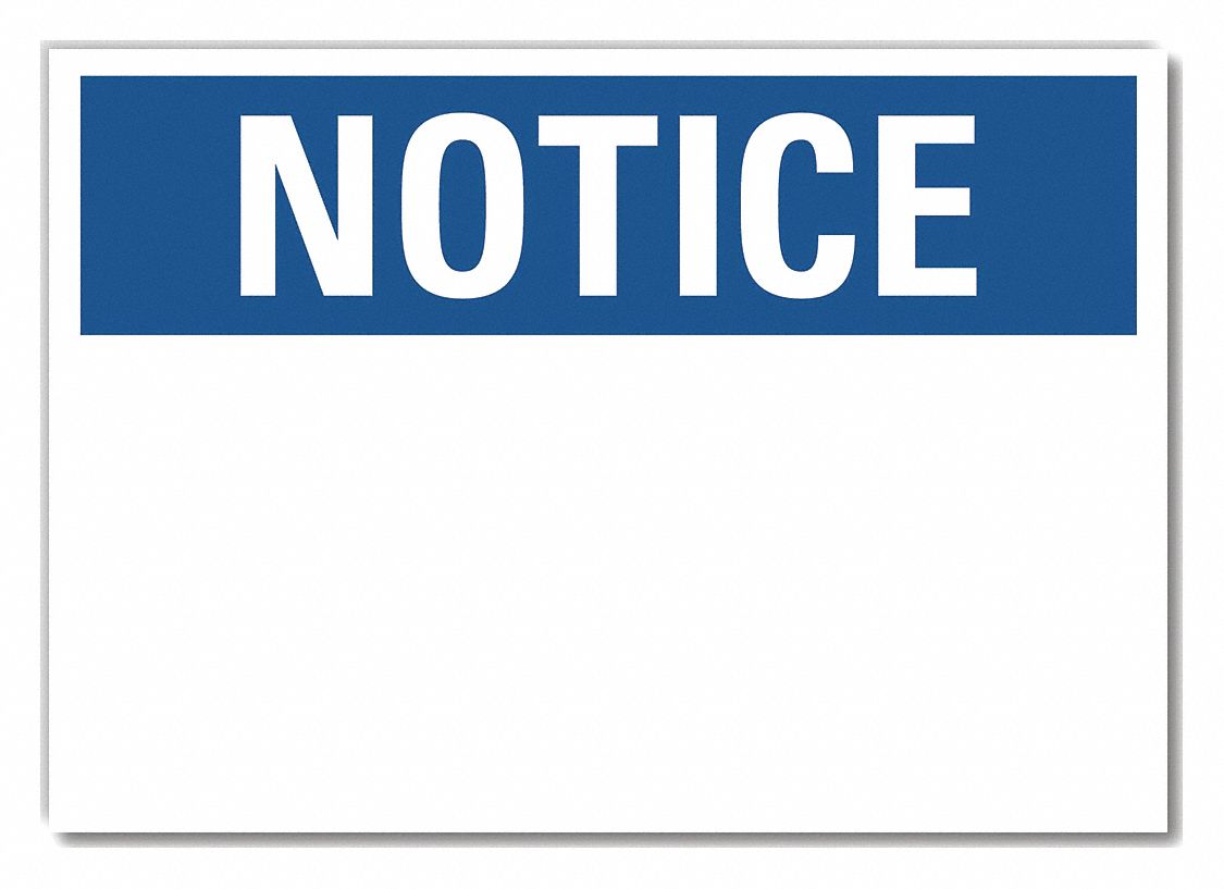 Notice Sign: Non-PVC Polymer, Adhesive Sign Mounting, 7 in x 10 in Nominal Sign Size, 0.004 in Thick