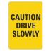 Caution Drive Slowly Signs