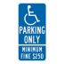 Handicapped Parking Only Minimum Fine $250 Signs (California)