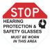 Stop: Hearing Protection And Safety Glasses Must Be Worn In This Area Signs