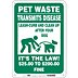 Pet Waste Transmits Disease Leash-Curb And Clean Up After Your Dog It'S The Law! $25 To $200 Fine Signs