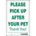 Please Pick Up After Your Pet Thank You! Signs