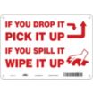 If You Drop It Pick It Up If You Spill It Wipe It Up Signs