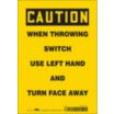 Caution: When Throwing Switch Use Left Hand And Turn Face Away Signs