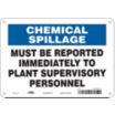 Chemical Spillage: Must Be Reported Immediately To Plant Supervisory Personnel Signs