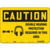 Caution: Double Hearing Protection Required In This Area Signs