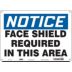 Notice: Face Shield Required In This Area Signs