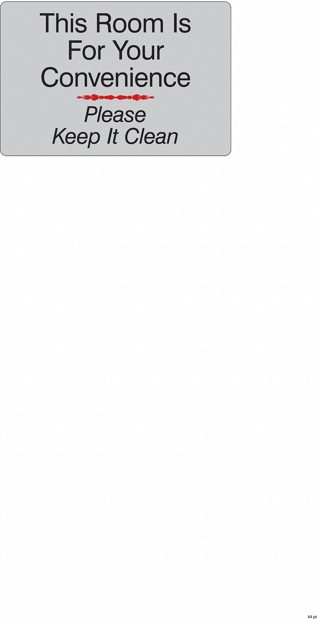 Facility Sign: Acrylic, Adhesive Sign Mounting, 6 in x 9 in Nominal Sign Size, Not Retroreflective