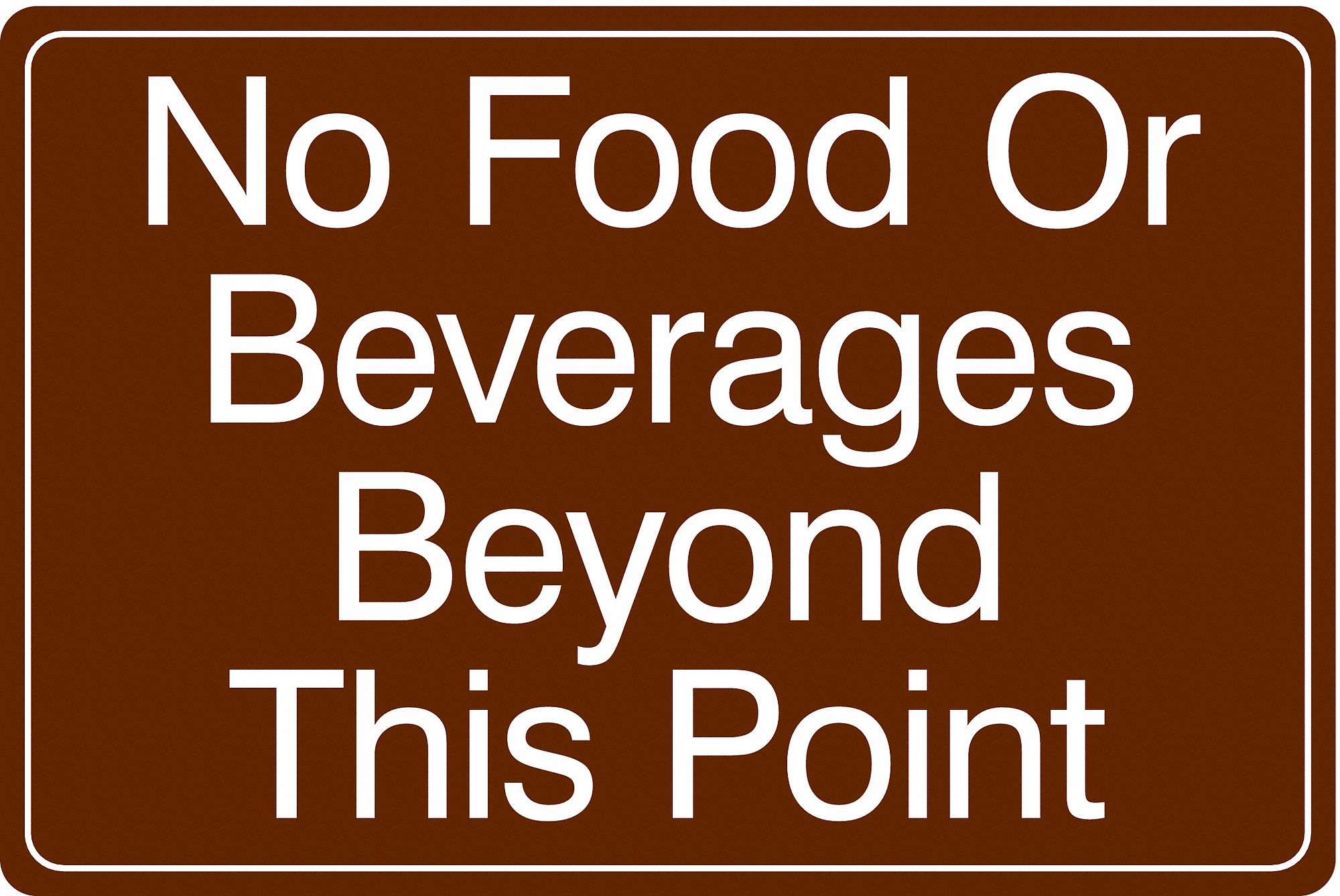 FACILITY SIGN, ACRYLIC, ADHESIVE MOUNT, 6X9 IN, NOT RETROREFLECTIVE, NO FOOD OR BEVERAGES BEYOND THIS POINT