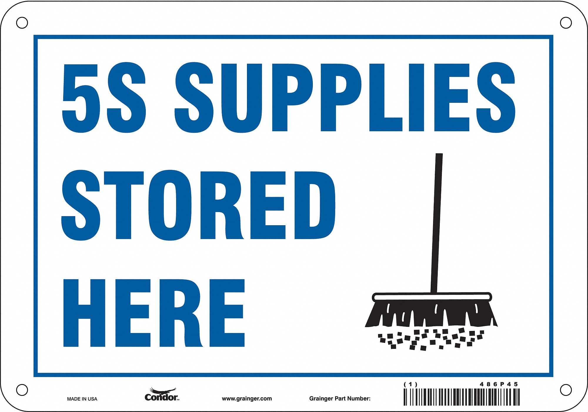 SAFETY SIGN, POLYETHYLENE, MOUNTING HOLES, 7 IN X 10 IN NOMINAL SIGN SIZE, NO HEADER, 5S SUPPLIES STORED HERE