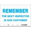 Remember The Next Inspector Is Our Customer Signs