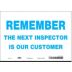 Remember The Next Inspector Is Our Customer Signs