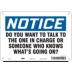 Notice: Do You Want To Talk To The One In Charge Or Someone Who Knows What'S Going On? Signs