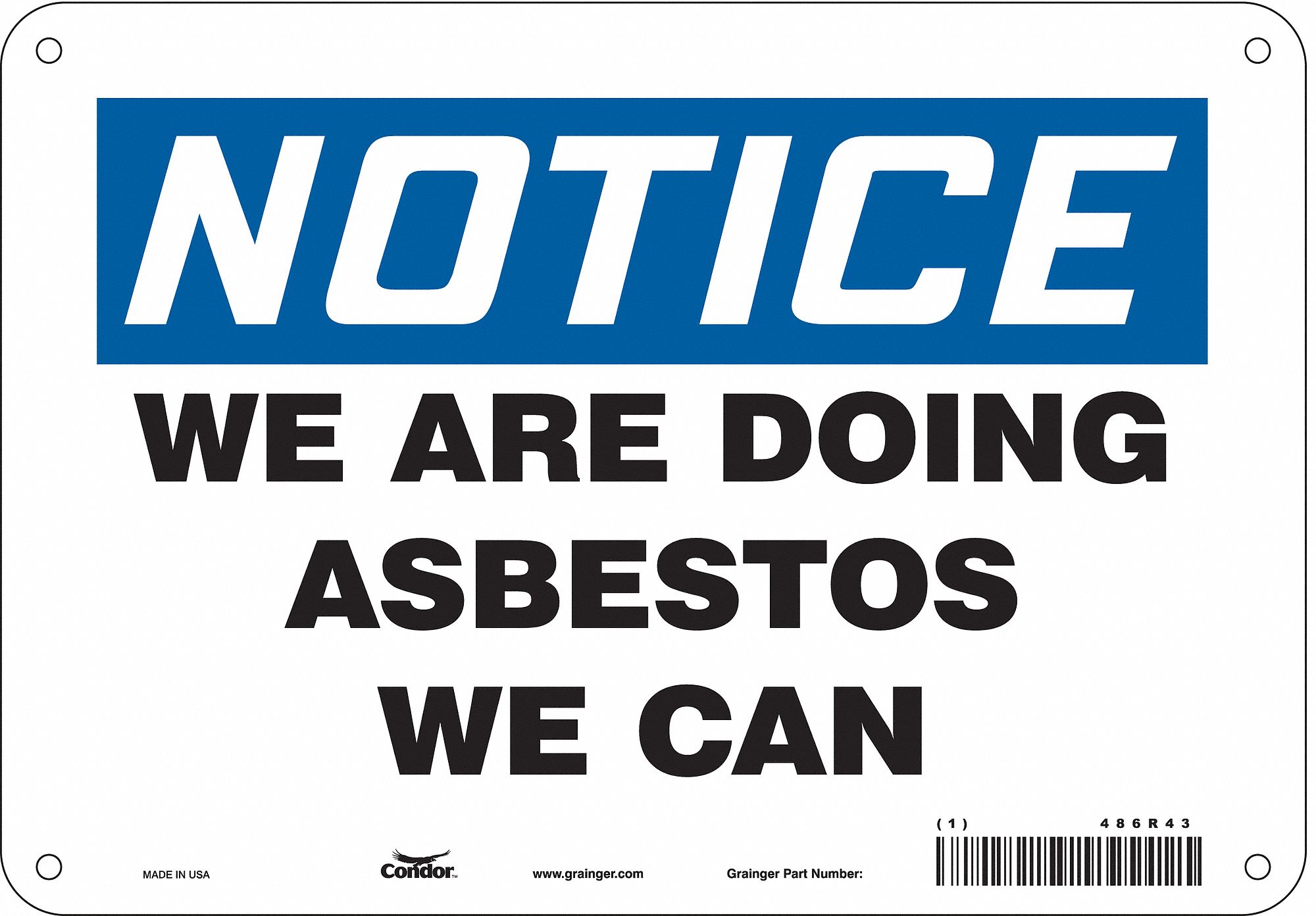 Safety Sign: Polyethylene, Mounting Holes Sign Mounting, 7 in x 10 in Nominal Sign Size, Notice