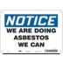 Notice: We Are Doing Asbestos We Can Signs