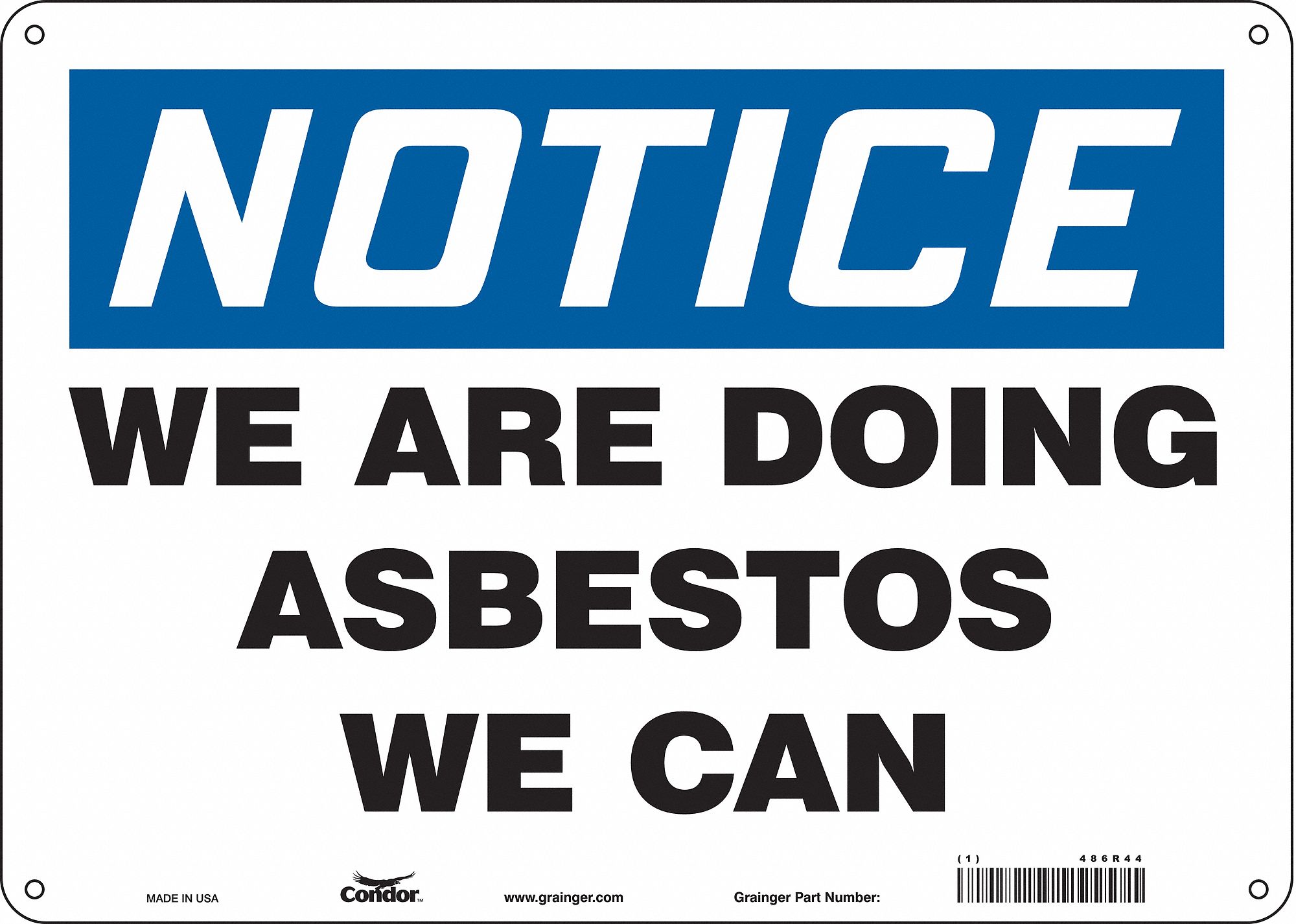 Safety Sign: Polyethylene, Mounting Holes Sign Mounting, 10 in x 14 in Nominal Sign Size, Notice