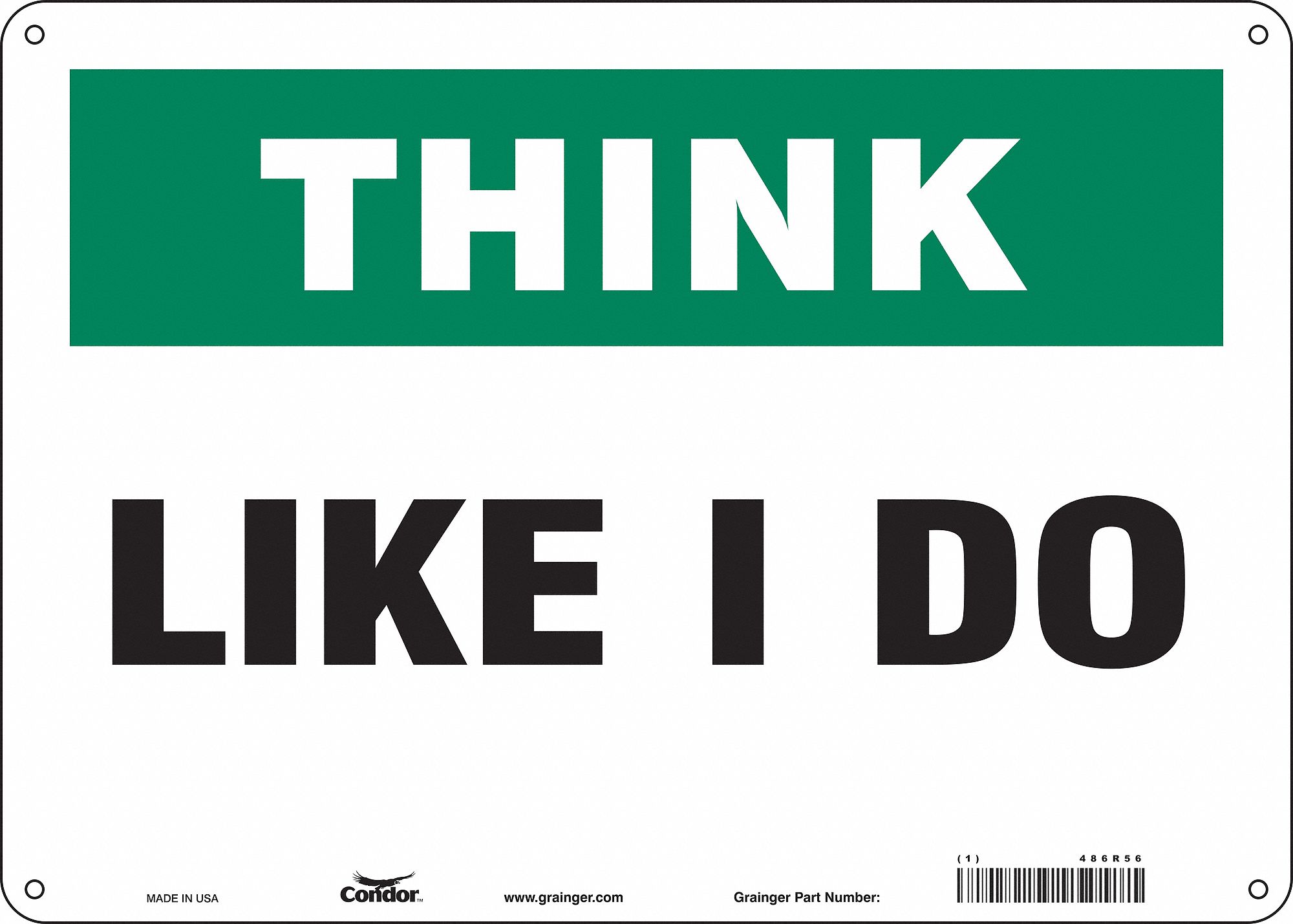 Safety Sign: Polyethylene, Mounting Holes Sign Mounting, 10 in x 14 in Nominal Sign Size, Like I Do
