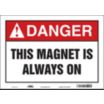 Danger: This Magnet Is Always On Signs