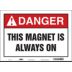 Danger: This Magnet Is Always On Signs