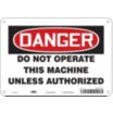 Danger: Do Not Operate This Machine Unless Authorized Signs