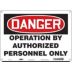 Danger: Operation By Authorized Personnel Only Signs