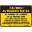 Caution: Automatic Gates No Playing Or Climbing On Or Around Gate Gate Timed For One Vehicle Owner And Management Not Liable For Any Injury, Damage Or Loss Caused By Problems Of Malfunction Of Gates Signs