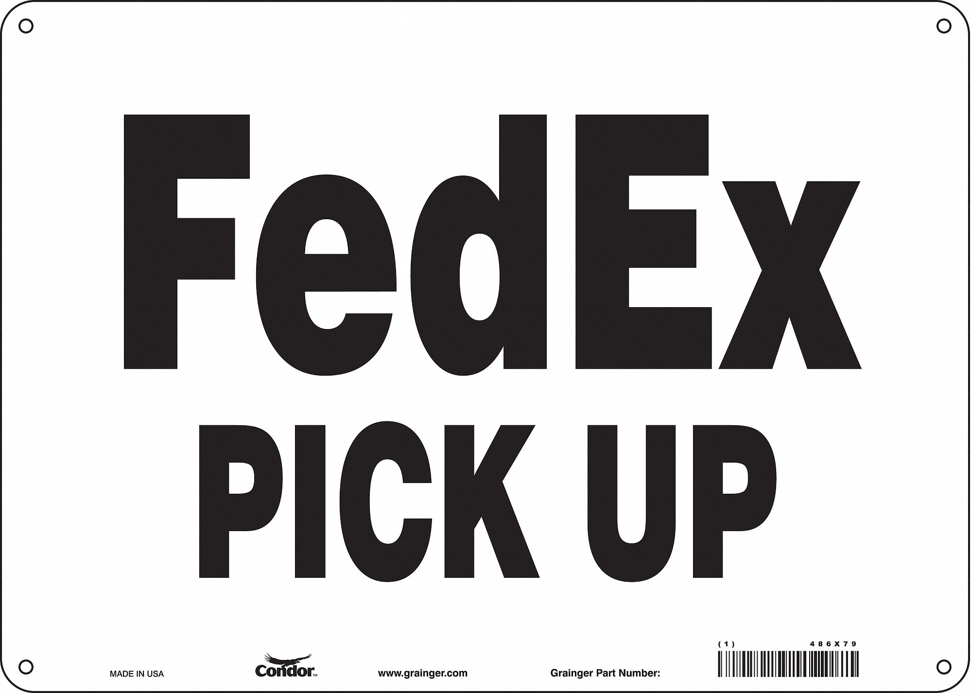 SAFETY SIGN, POLYETHYLENE, MOUNTING HOLES, 10 IN X 14 IN NOMINAL SIGN SIZE, FEDEX PICK UP