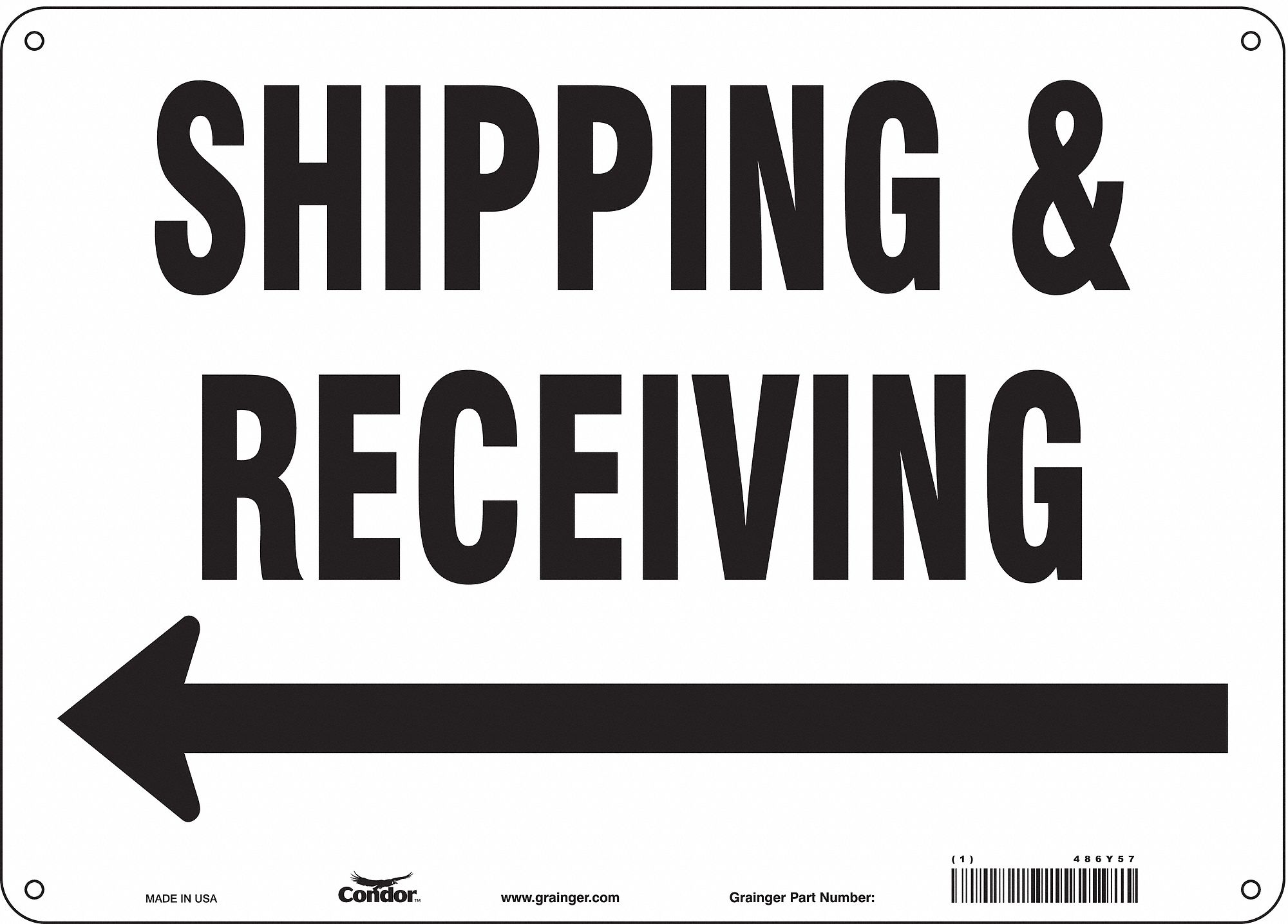 SAFETY SIGN, ALUMINUM, MOUNTING HOLES, 10 IN X 14 IN NOMINAL SIGN SIZE, 0.032 IN THICK, SHIPPING & RECEIVING