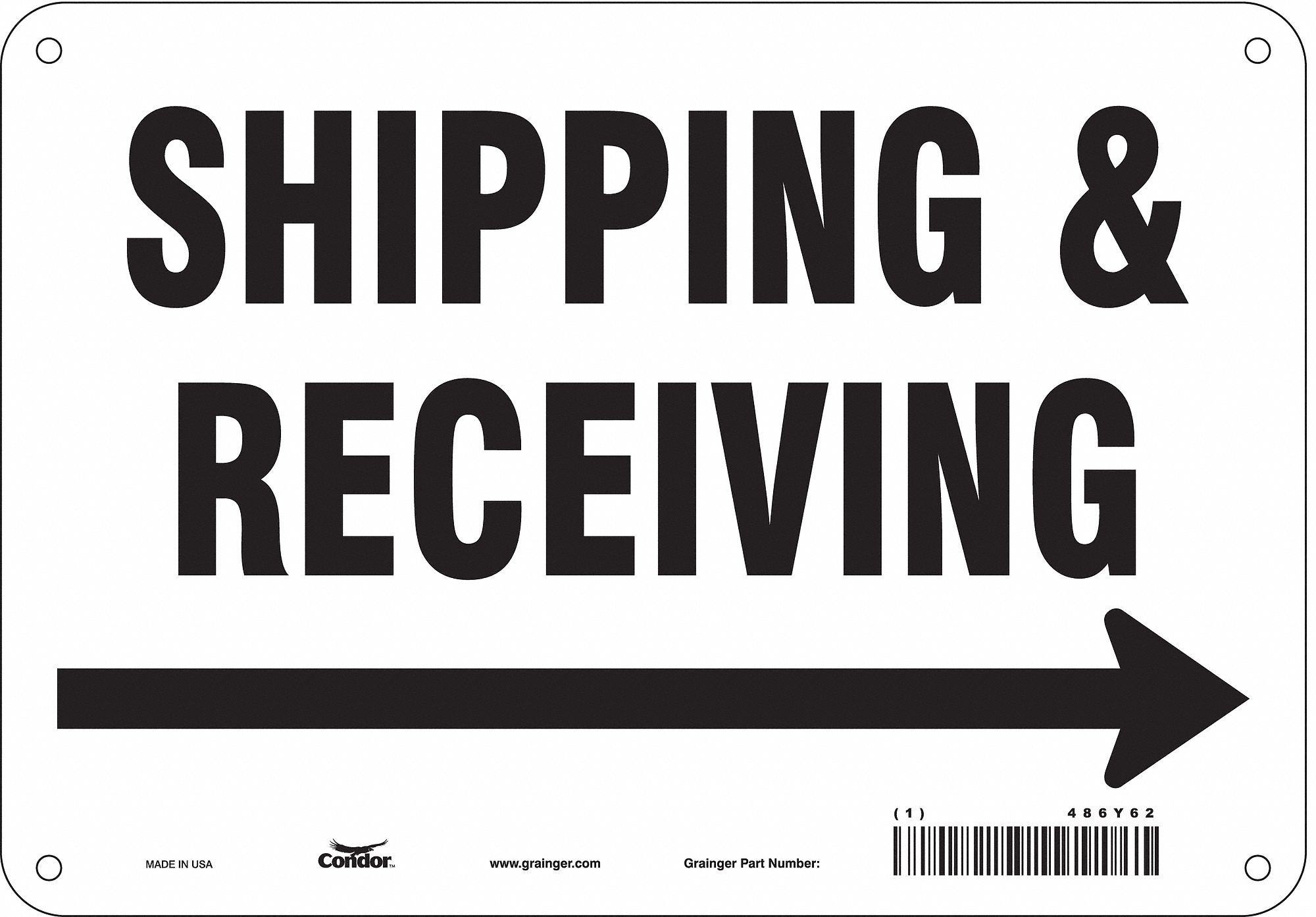 SAFETY SIGN, ALUMINUM, MOUNTING HOLES, 7 IN X 10 IN NOMINAL SIGN SIZE, 0.032 IN THICK, SHIPPING & RECEIVING