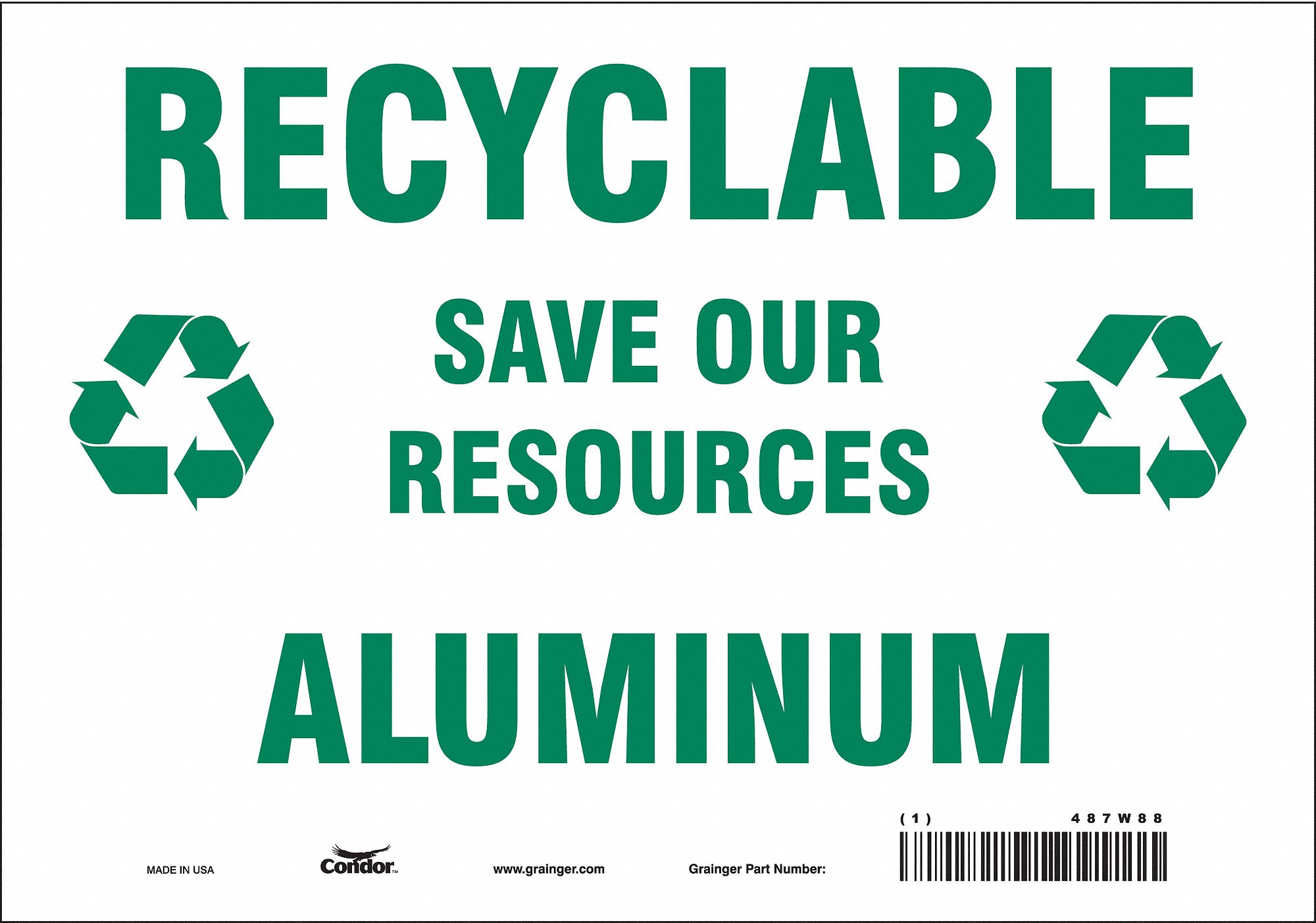 SAFETY SIGN, VINYL, ADHESIVE MOUNT, 7 X 10IN, NOT RETROREFLECTIVE, RECYCLABLE ALUMINUM SAVE OUR RESOURCES