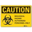 Caution: Biological Hazard Authorized Personnel Only Signs