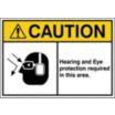 Caution: Hearing and Eye Protection Required In This Area. Signs