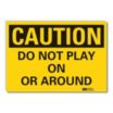 Caution: Do Not Play On Or Around Signs