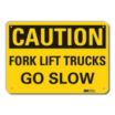 Caution: Fork Lift Trucks Go Slow Signs