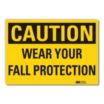 Caution: Wear Your Fall Protection Signs