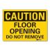 Caution: Floor Opening Do Not Remove Signs