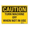 Caution: Turn Machine Off When Not In Use Signs