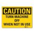 Caution: Turn Machine Off When Not In Use Signs