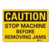 Caution: Stop Machine Before Removing Jams Signs