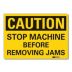 Caution: Stop Machine Before Removing Jams Signs