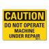 Caution: Do Not Operate Machine Under Repair Signs