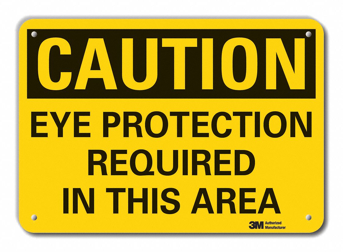 REFLECTIVE EYE CAUTION SIGN, AL, HOLE MOUNT, ENGINEER GRADE, 0.04IN THICK, 14X10IN, EYE PROTECTION REQUIRED IN THIS AREA