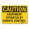 Caution: Equipment Operated By Remote Control Signs