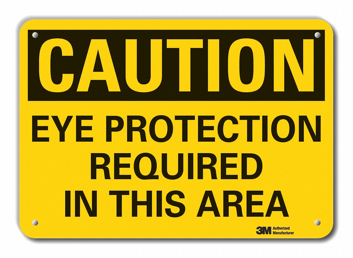 REFLECTIVE EYE CAUTION SIGN, AL, HOLE MOUNT, ENGINEER GRADE, 0.04IN THICK, 14X10IN, EYE PROTECTION REQUIRED IN THIS AREA