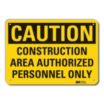 Caution: Construction Area Authorized Personnel Only Signs